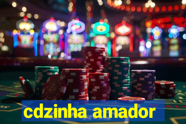 cdzinha amador